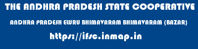 THE ANDHRA PRADESH STATE COOPERATIVE BANK LIMITED  ANDHRA PRADESH ELURU BHIMAVARAM BHIMAVARAM (BAZAR)  ifsc code